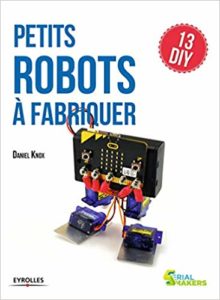 Petits robots à fabriquer - 13 DIY (Daniel Knox)