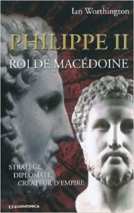 Philippe II - Roi de Macédoine (Ian Worthington)