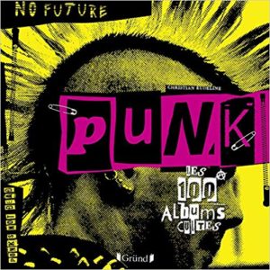 Punk - Les 100 albums cultes (Christian Eudeline)