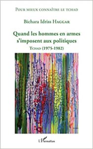 Quand les hommes en armes s'imposent aux politiques - Tchad (1975-1982) (Bichara Idriss Haggar)