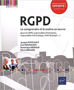 RGPD - Le comprendre et le mettre en oeuvre (Pierre Bégasse, Jacques Foucault, Loïc Panhaleux, Dominique Renaud)