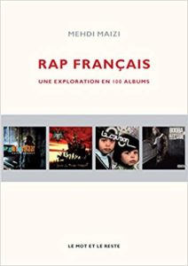 Rap français - Une exploration en 100 albums (Mehdi Maizi)