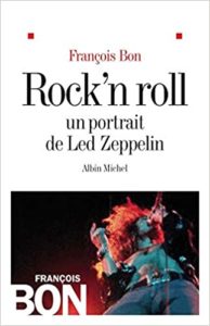 Rock'n Roll : Un portrait de Led Zeppelin (François Bon)