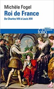 Roi de France - De Charles VIII à Louis XVI (Michèle Fogel)