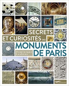 Secrets et curiosités des monuments de Paris (Dominique Lesbros)