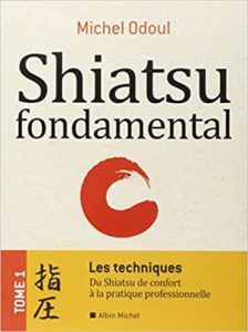 Shiatsu fondamental - Tome 1 - Les techniques (Michel Odoul)