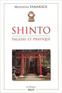 Shinto - Sagesse et pratique (Motohisa Yamakage)