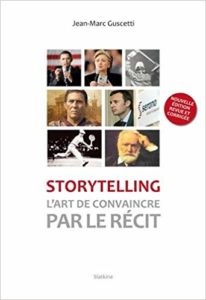 Storytelling - L'art de convaincre par le récit (Jean-Marc Guscetti)