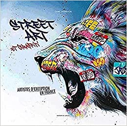 Street art et graffiti - Artistes d'exception en France (Claire Champenois)