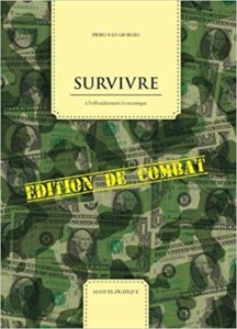 Survivre à l'effondrement économique : édition de combat (Piero San Giorgio)