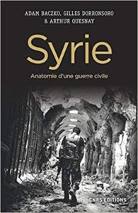 Syrie - Anatomie d'une guerre civile (Gilles Doronsorro, Adam Baczko, Arthur Quesnay)