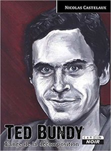 Ted Bundy - L'Ange de la décomposition (Nicolas Castelaux)