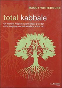 Total Kabbale - Faites entrer l'équilibre et le bonheur dans votre vie (Maggy Whitehouse)