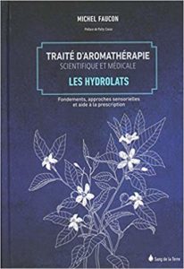 Traité d'aromathérapie scientifique et médicale - Tome 2 - Les hydrolats (Michel Faucon)