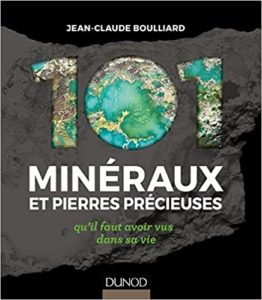 101 minéraux et pierres précieuses qu'il faut avoir vus dans sa vie (Jean-Claude Boulliard, Alain Jeanne-Michaud)