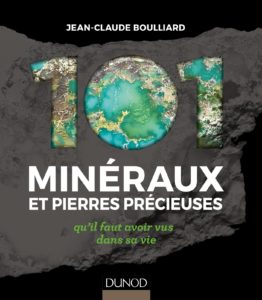 101 minéraux et pierres précieuses qu'il faut avoir vus dans sa vie (Jean-Claude Boulliard, Alain Jeanne-Michaud)