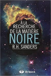 À la recherche de la matière noire : histoire d'une découverte fondamentale (Robert H. Sanders)