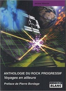 Anthologie du rock progressif - Voyages en ailleurs (Jérôme Alberola)