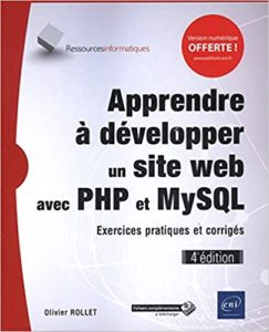 Apprendre à développer un site web avec PHP et MySQL - Exercices pratiques et corrigés (Olivier Rollet)