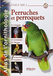 Atlas de l'ornithologie - Volume 1 - Perruches et perroquets (Gabriel Prin, Jacqueline Prin, Philippe de Wailly)
