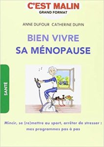 Bien vivre sa ménopause - Nutrition, activité physique, gestion du stress (Anne Dufour, Catherine Dupin)