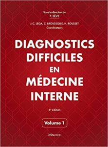 Diagnostics difficiles en médecine interne - Volume 1 (Jean-Christophe Lega, Christophe Broussolle)