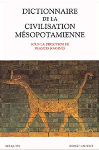 Dictionnaire de la civilisation mésopotamienne (Luc Bachelot, Francis Joannès, Cécile Michel)