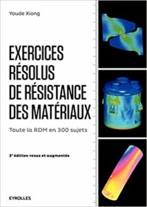 Exercices résolus de résistance des matériaux - Toute la RDM en 300 sujets (Youde Xiong)