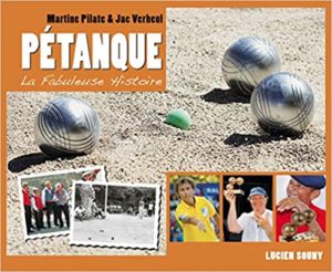 La fabuleuse histoire de la pétanque (Martine Pilate, Jac Verheul)