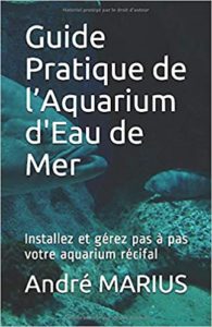 Guide pratique de l’aquarium d'eau de mer (André Marius)