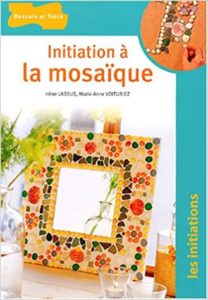 Initiation à la mosaïque (Irène Lassus, Marie-Anne Voituriez)