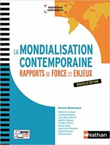 La mondialisation contemporaine - Rapports de force et enjeux (Judicaëlle Dietrich, Hadrien Dubucs, Frédéric Munier, Cécile Picardat)