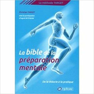 La bible de la préparation mentale (Christian Target, Ingrid Petitjean)