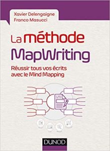 La méthode MapWriting - Réussir tous vos écrits avec le Mind Mapping (Xavier Delengaigne, Franco Masucci)