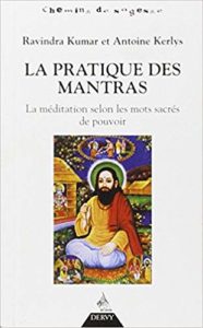 La pratique des mantras - La méditation selon les mots sacrés de pouvoir (Ravindra Kumar, Antoine Kerlys)