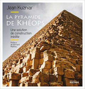 La pyramide de Khéops - Une solution de construction inédite (Jean Kuzniar)
