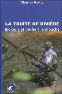La truite de rivière - Biologie et pêche à la mouche (Charles Gaidy, Dominique Gall)