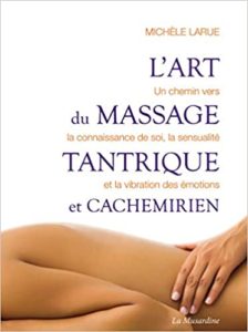 L'art du massage tantrique et cachemirien (Michèle Larue)