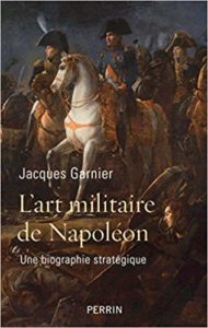 L'art militaire de Napoléon (Jacques Garnier)
