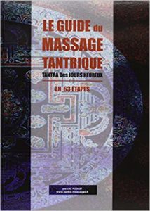 Le guide du massage tantrique - Tantra des jours heureux en 63 étapes (Luc Pouget)
