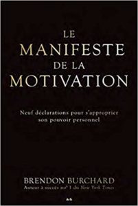 Le manifeste de la motivation - Neuf déclarations pour s'approprier son pouvoir personnel (Brendon Burchard)