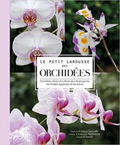 Le petit Larousse des orchidées (Philippe Lecoufle, Françoise Lecoufle, Colette Barthélémy, Dominique Barthélémy, Gérard Schmidt)