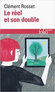 Le réel et son double (Clément Rosset)
