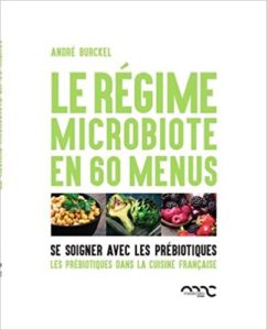 Le régime microbiote en 60 menus - Se soigner par les prébiotiques (André Burckel, Julie Charles)
