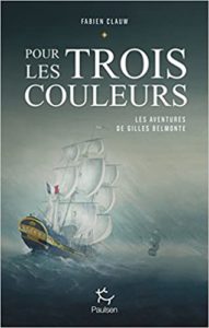 Les aventures de Gilles Belmonte - Tome 1 - Pour les trois couleurs (Fabien Clauw)