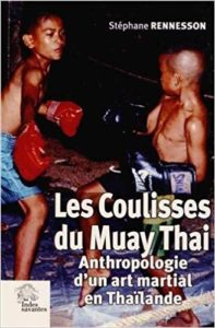 Les coulisses du Muay Thai - Anthropologie d'un art martial en Thaïlande (Stéphane Rennesson)