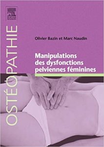 Manipulations des dysfonctions pelviennes féminines (Olivier Bazin, Marc Naudin)