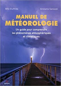 Manuel de météorologie - Un guide pour comprendre les phénomènes atmosphériques et climatiques (Girolamo Sansosti, Alfio Giuffrida)