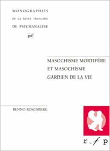 Masochisme mortifère et masochisme gardien de la vie (Benno Rosenberg, Claude Le Guen)