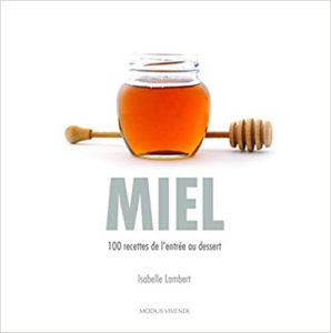 Miel : 100 recettes de l'entrée au dessert (Isabelle Lambert)